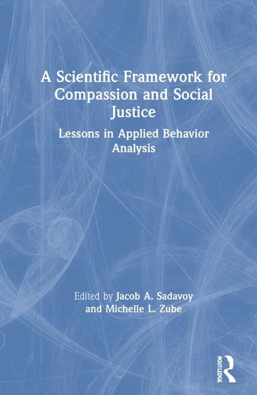 A Scientific Framework for Compassion and Social Justice: Lessons in Applied Behavior Analysis