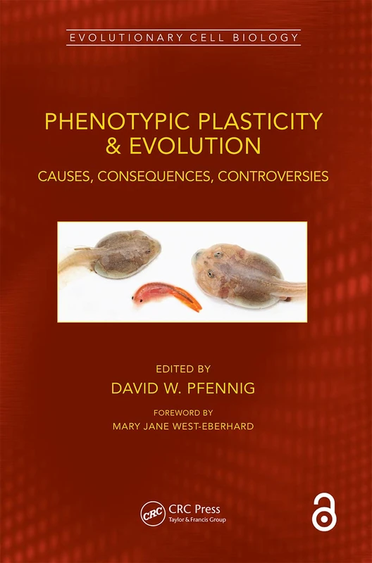 Phenotypic Plasticity & Evolution: Causes, Consequences, Controversies (Evolutionary Cell Biology)
