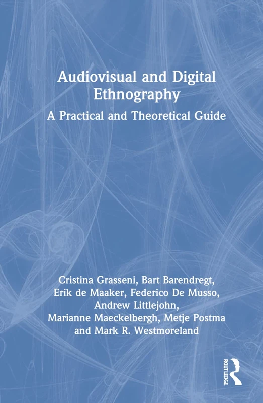 Routledge Audiovisual and Digital Ethnography Guidebook