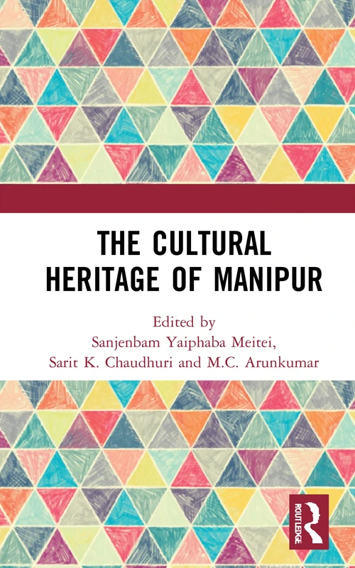 Routledge - The Cultural Heritage of Manipur - Academic Book