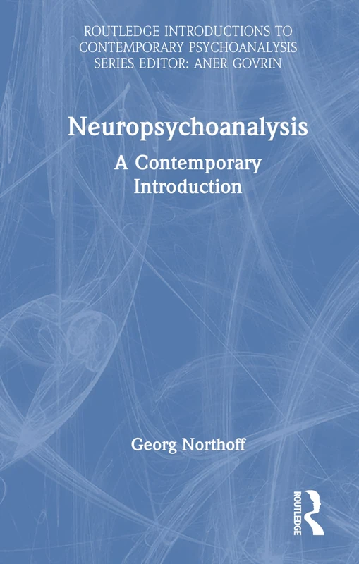 Neuropsychoanalysis: A Contemporary Introduction (Routledge Introductions to Contemporary Psychoanalysis)