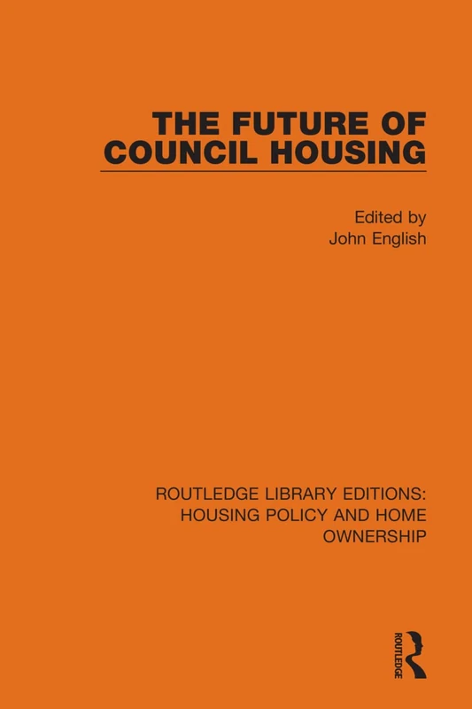 The Future of Council Housing: 4 (Routledge Library Editions: Housing Policy and Home Ownership)