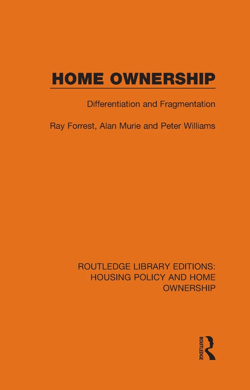 Home Ownership: Differentiation and Fragmentation: 5 (Routledge Library Editions: Housing Policy and Home Ownership)