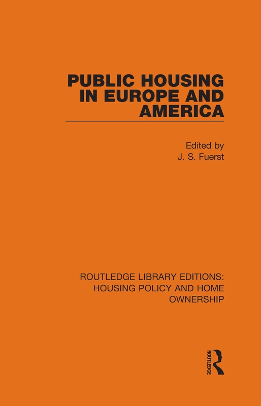 Public Housing in Europe and America: 6 (Routledge Library Editions: Housing Policy and Home Ownership)