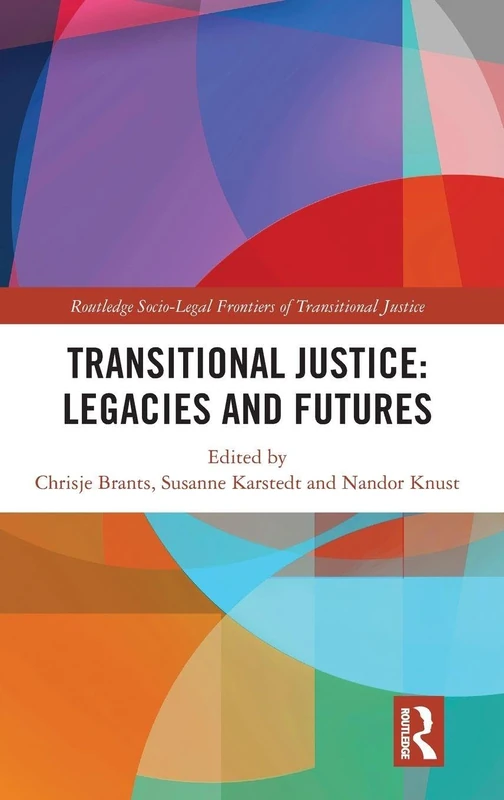 Transitional Justice: Legacies and Futures (Routledge Socio-Legal Frontiers of Transitional Justice)