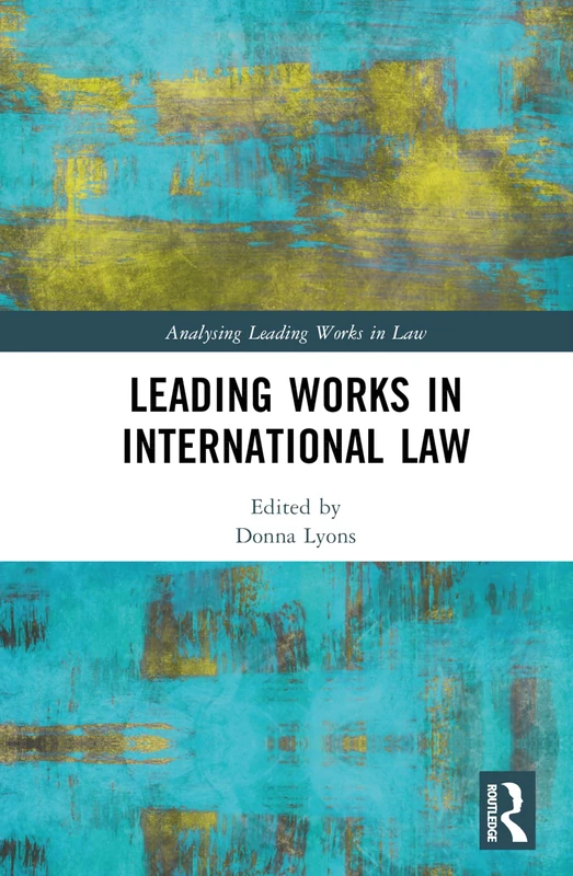Leading Works in International Law (Analysing Leading Works in Law)
