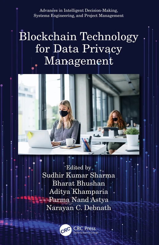 Blockchain Technology for Data Privacy Management (Advances in Intelligent Decision-Making, Systems Engineering, and Project Management)