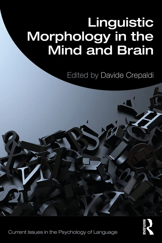 Linguistic Morphology in the Mind and Brain: Representations in the Mind and Brain (Current Issues in the Psychology of Language)