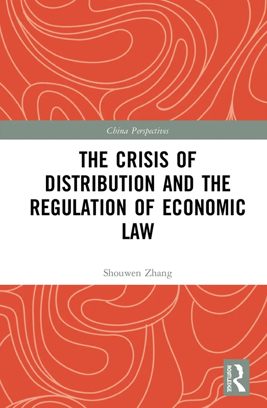The Crisis of Distribution and the Regulation of Economic Law (China Perspectives)