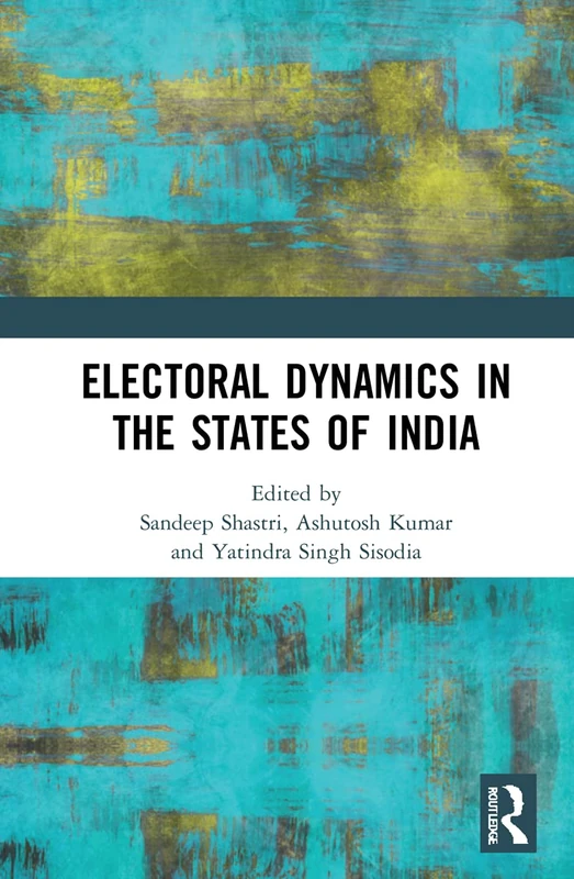 Routledge Electoral Dynamics in the States of India - Book