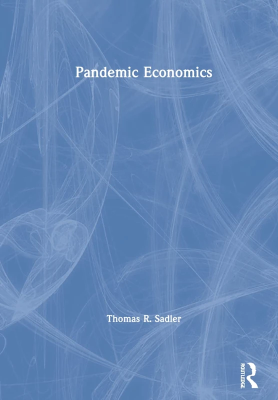 Routledge Pandemic Economics - Covid-19 Economic Theory Book