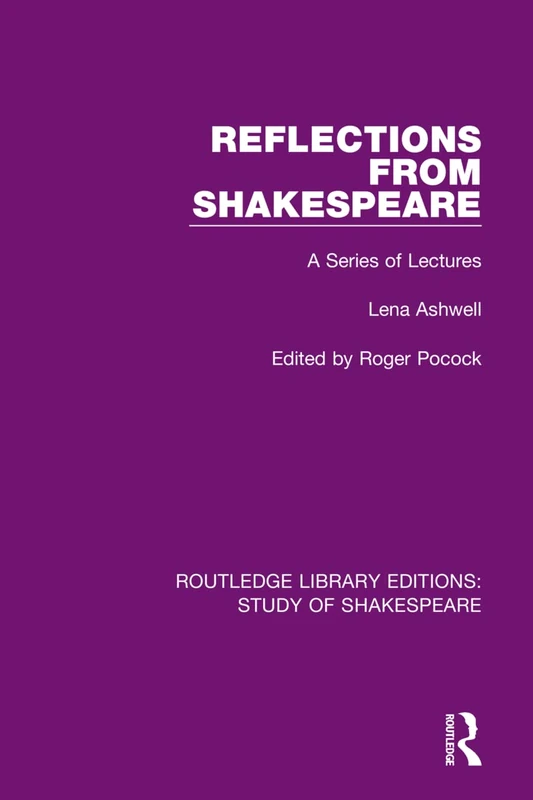 Reflections From Shakespeare: A Series of Lectures: 1 (Routledge Library Editions: Study of Shakespeare)