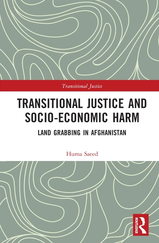Transitional Justice and Socio-Economic Harm: Land Grabbing in Afghanistan
