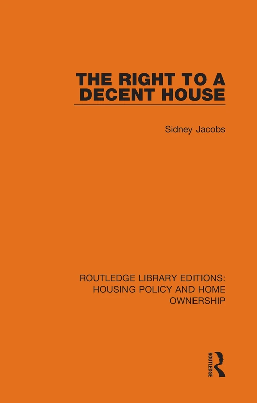 The Right to a Decent House: 11 (Routledge Library Editions: Housing Policy and Home Ownership) - Image 1