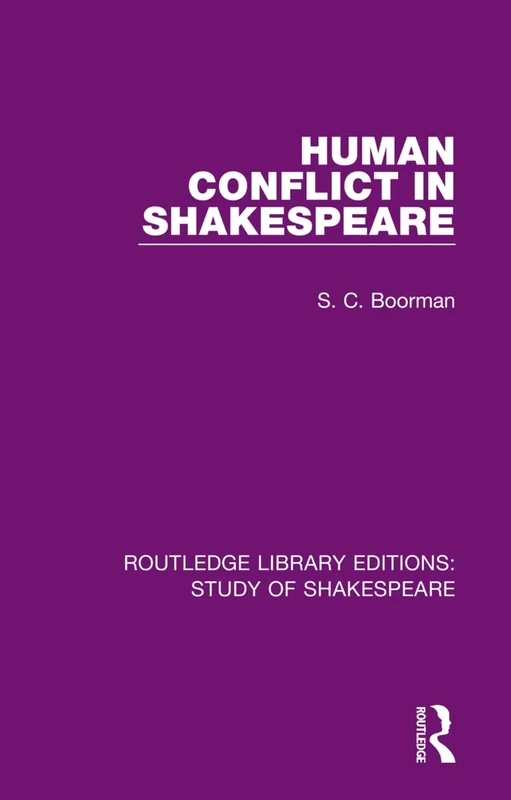 Human Conflict in Shakespeare: 3 (Routledge Library Editions: Study of Shakespeare)