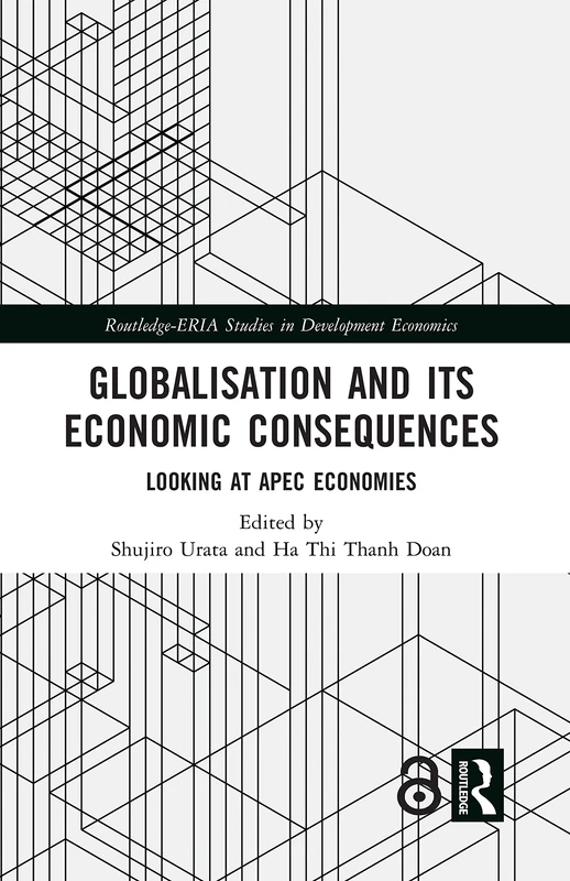 Globalisation and its Economic Consequences: Looking at APEC Economies (Routledge-ERIA Studies in Development Economics) - Image 1