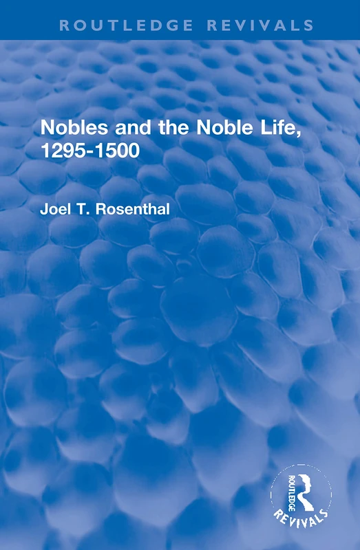 Nobles and the Noble Life, 1295-1500 (Routledge Revivals)