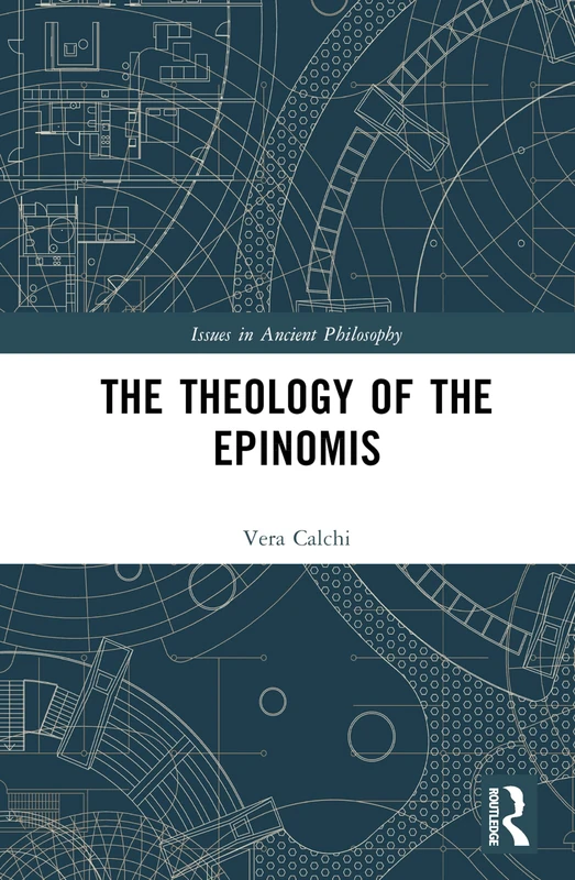 Routledge - The Theology of the Epinomis (Issues in Ancient Philosophy)