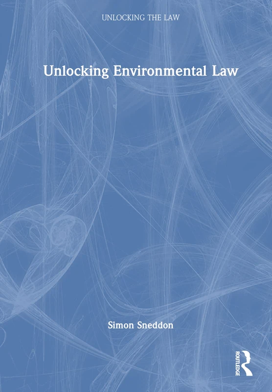 Routledge Unlocking Environmental Law - Essential Law Textbook