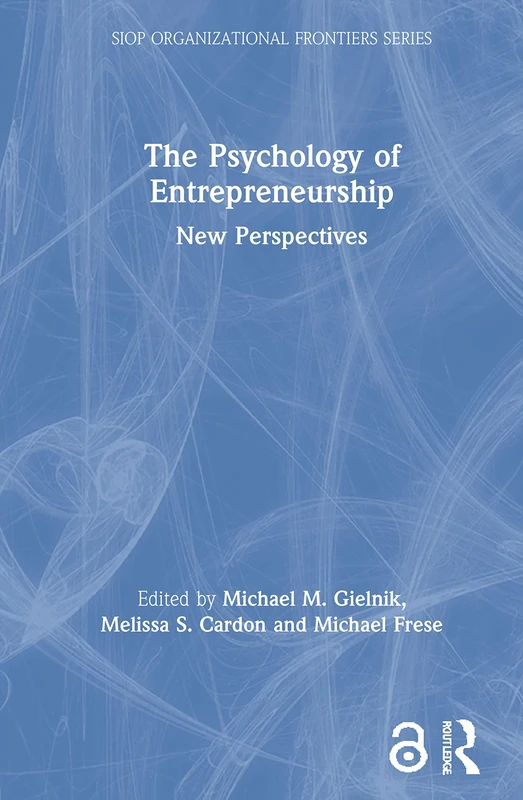 The Psychology of Entrepreneurship: New Perspectives (SIOP Organizational Frontiers Series)