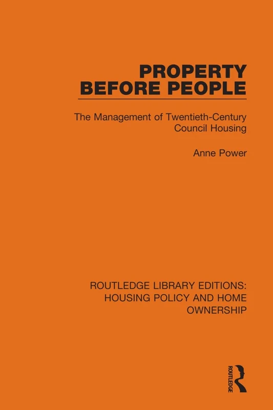 Property Before People: The Management of Twentieth-Century Council Housing: 16 (Routledge Library Editions: Housing Policy and Home Ownership)