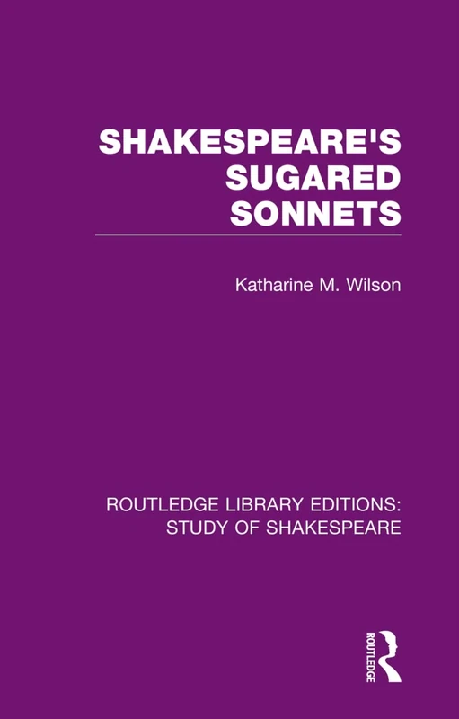 Shakespeare’s Sugared Sonnets: 14 (Routledge Library Editions: Study of Shakespeare)