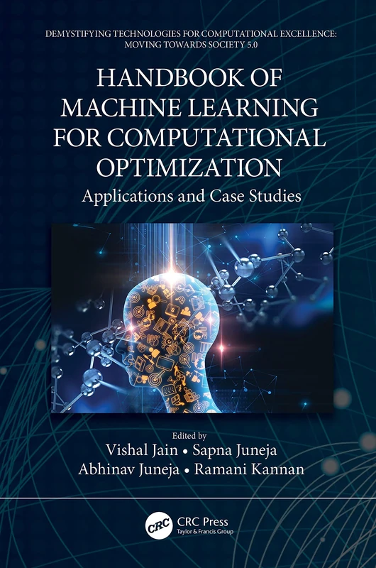 Handbook of Machine Learning for Computational Optimization: Applications and Case Studies (Demystifying Technologies for Computational Excellence)