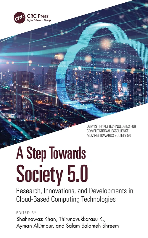 A Step Towards Society 5.0: Research, Innovations, and Developments in Cloud-Based Computing Technologies (Demystifying Technologies for Computational Excellence)