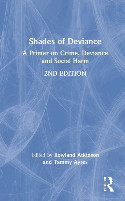 Routledge - Shades of Deviance: A Primer on Crime and Social Harm