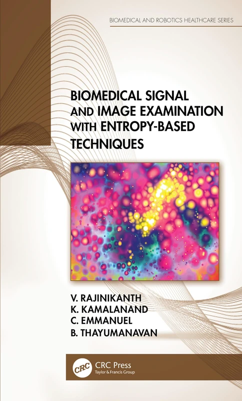 Biomedical Signal and Image Examination with Entropy-Based Techniques (Biomedical and Robotics Healthcare) - Image 1