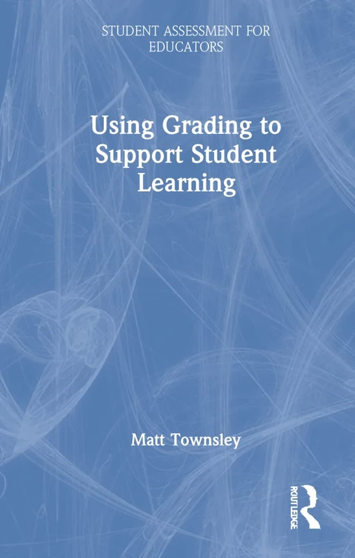 Using Grading to Support Student Learning (Student Assessment for Educators)