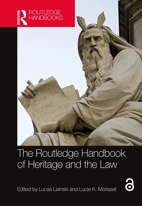 The Routledge Handbook of Heritage and the Law (Routledge Handbooks on Museums, Galleries and Heritage)