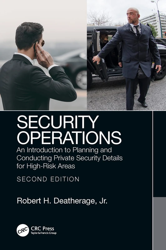 Security Operations: An Introduction to Planning and Conducting Private Security Details for High-Risk Areas