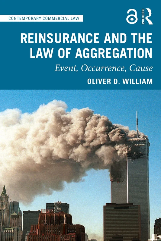 Reinsurance and the Law of Aggregation: Event, Occurrence, Cause (Contemporary Commercial Law)