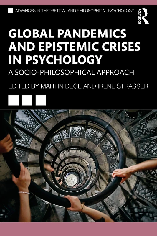 Global Pandemics and Epistemic Crises in Psychology: A Socio-Philosophical Approach (Advances in Theoretical and Philosophical Psychology)