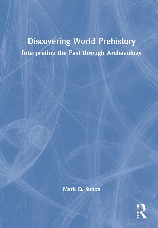 Routledge Discovering World Prehistory - Archaeology Book