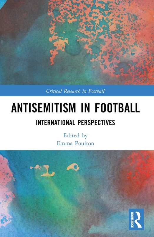 Antisemitism in Football: International Perspectives (Critical Research in Football)