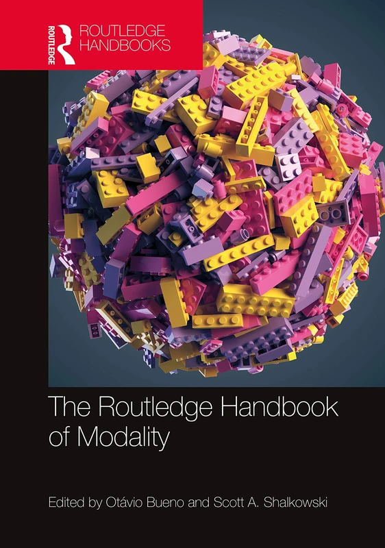 The Routledge Handbook of Modality (Routledge Handbooks in Philosophy)
