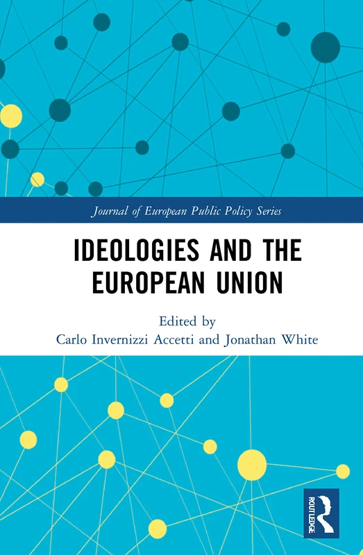 Ideologies and the European Union (Journal of European Public Policy Series)
