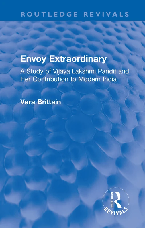 Envoy Extraordinary: A Study of Vijaya Lakshmi Pandit and Her Contribution to Modern India (Routledge Revivals) - Image 1