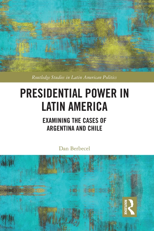 Routledge Presidential Power in Latin America - Argentina & Chile