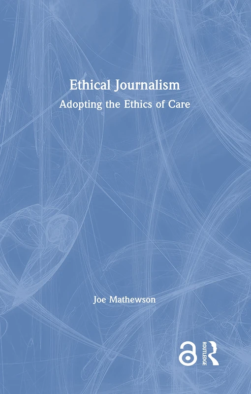 Ethical Journalism: Adopting the Ethics of Care