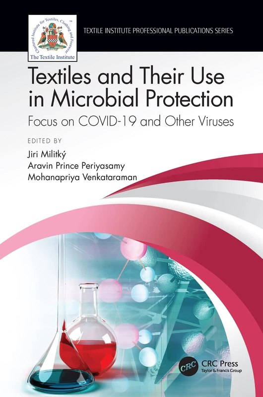 Textiles and Their Use in Microbial Protection: Focus on COVID-19 and Other Viruses (Textile Institute Professional Publications)