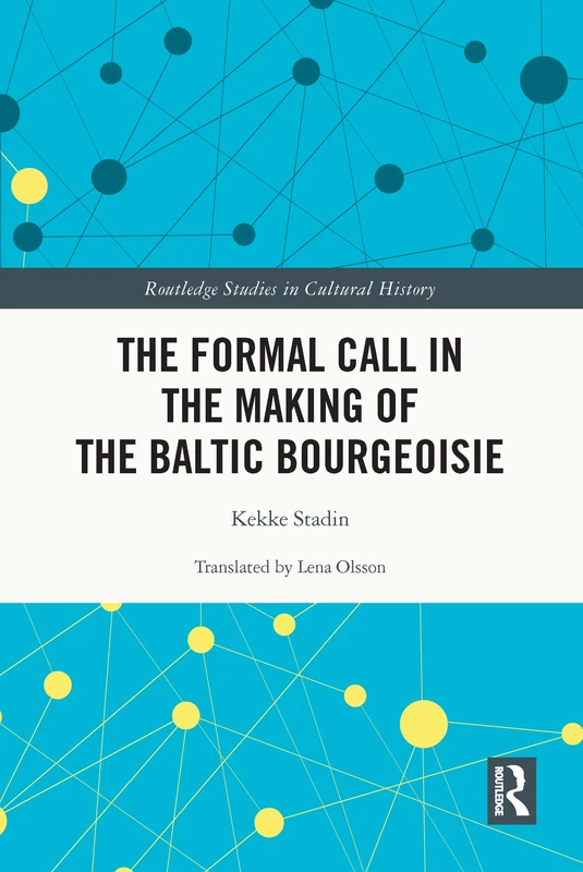 The Formal Call in the Making of the Baltic Bourgeoisie (Routledge Studies in Cultural History) - Image 1
