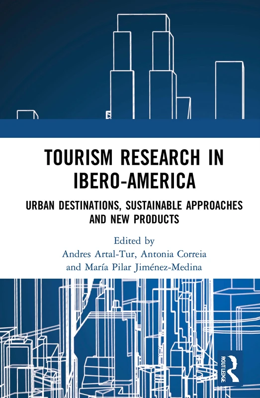 Tourism Research in Ibero-America: Urban Destinations, Sustainable Approaches and New Products