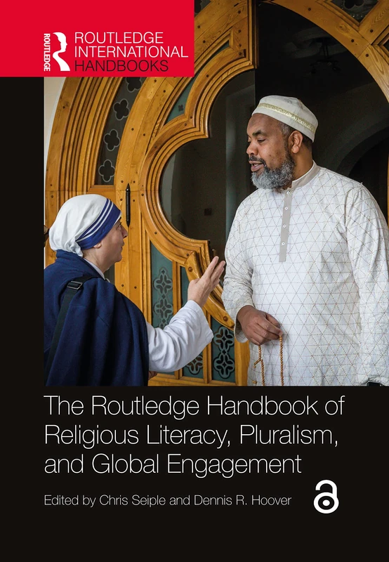 The Routledge Handbook of Religious Literacy, Pluralism, and Global Engagement (Routledge International Handbooks)