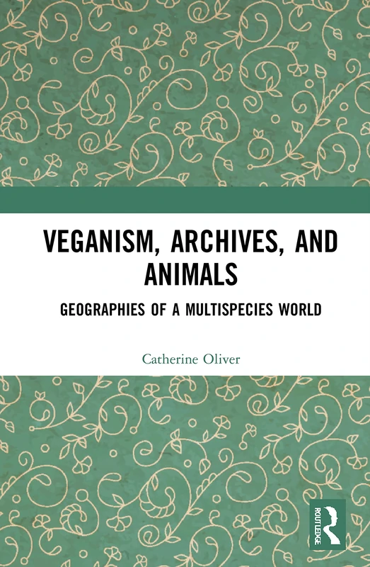 Routledge - Veganism, Archives, and Animals Book