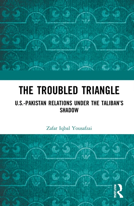Routledge - The Troubled Triangle: US-Pakistan Relations