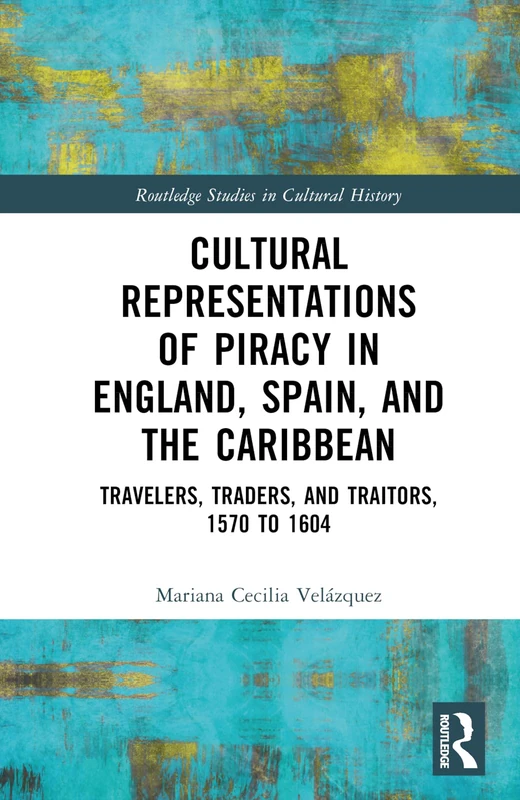 Routledge Cultural Representations of Piracy in England, Spain