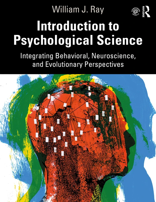 Introduction to Psychological Science: Integrating Behavioral, Neuroscience and Evolutionary Perspectives